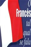 Frances Tal Qual Se Fala, O