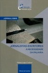 Jornalistas-escritores A Necessidade Da Palavra