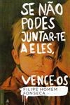 Se Nao Podes Juntar-te A Eles Vence-os
