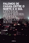 Falemos De Casas Entre O Norte E O Sul/let's Talk About Houses Between North And South