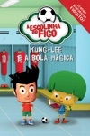 Escolinha Do Figo Kung-lee E A Bola Magica, A