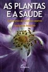 Plantas E A Saude Guia Pratico De Remedios Caseiros, As