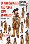 50 Milhoes De Fas Nao Podem Estar Enganados