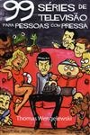 99 Series De Televisao Para Pessoas Com Pressa
