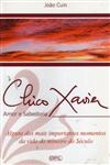 Chico Xavier Amor E Sabedoria