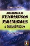 Dicionario De Fenomenos Paranormais E Mediunicos