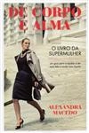 De Corpo E Alma O Livro Da Supermulher