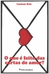 Que E Feito Das Cartas De Amor, O
