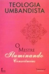 Teologia Umbadista O Mestre Iluminando Consciencia