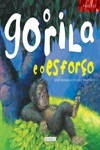 Gorila E O Esforco, O