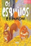 Esquilos E O Otimismo, Os