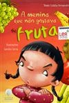 Menina Que Nao Gostava De Fruta, A