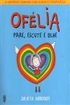 Ofelia Pare Escute E Olhe