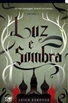 Grisha Vol1 - Luz E Sombra Grisha Vol1 - Luz E Sombra
