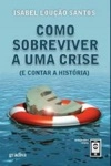 Como Sobreviver A Uma Crise E Contar A Historia