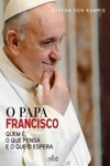 Papa Francisco Quem E O Que Pensa E O Que O Espera, O