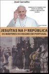Jesuitas Na 1a Republica Os Martires Do Regime Em Portugal