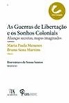 Guerras De Libertacao E Os Sonhos Coloniais, As
