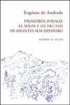 Primeiros Poemas / As Maos E Os Frutos / Os Amantes Sem Dinheiro