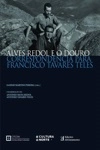 Alves Redol E O Douro Correspondencia Para Francisco Tavares Teles