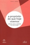 Proposito Do Que Vivemos Hoje, A
