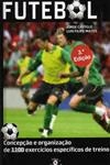 Futebol Concepcao E Organizacao De 1100 Exercicios Especificos De Treino