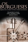 Burgueses Quem Sao Como Vivem Como Mandam, Os