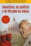 Francisco Os Jesuitas E Os Pecados Da Igreja