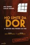 No Limite Da Dor A Tortura Nas Prisoes Da Pide