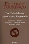 Do Colonialismo Como Nosso Impensado