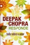 Deepak Chopra Responde Tudo Sobre O Amor