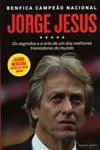 Jorge Jesus Os Segredos E A Arte De Um Dos Melhores Treinadores Do Mundo