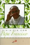 Dia A Dia Com Papa Francisco