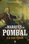 Marques De Pombal E A Sua Epoca, O