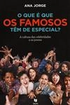 Que E Que Os Famosos Tem De Especial, O Que E Que Os Famosos Tem De Especial, O
