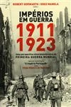 Imperios Em Guerra 1911 1923