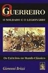 Guerreiro O Soldado E O Legionario, O