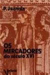 Mercadores Do Seculo Xvi, Os