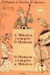 Musica Compoe O Homem O Homem Compoe A Musica, A