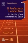 Profissional Competitivo Razao Emocoes E Sentimentos Na Gestao, O