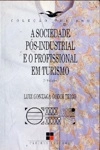 Sociedade Pos-industrial E O Profissional Em Turismo, A
