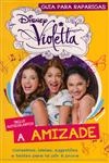 Violetta Guia Para Raparigas - A Amizade