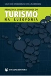 Produtos E Competitividade Do Turismo Na Lusofona Vol2