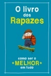 Livro Dos Rapazes Como Ser O Melhor Em Tudo, O