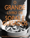 Grande Livro Das Sopas E Guisados, O