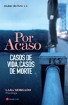 Por Acaso Casos De Vida Casos De Morte
