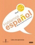 Hablamos Espanhol Nivel B2 - Libro De Ejercicios