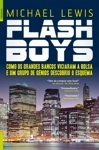 Flash Boys Como Os Grandes Bancos Viciaram A Bolsa E Um Grupo De GÃâ°nios Descobriu O Esquema