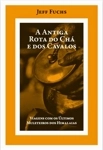 Antiga Rota Do Cha E Dos Cavalos, A