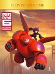 Big Hero 6 Os Novos Herois O Livro Do Filme